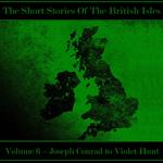 British Short Story, The - Volume 6 – Joseph Conrad to Violet Hunt