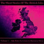 British Short Story, The - Volume 7 – Ada Ester Leverson to Baroness Orczy