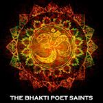 Bhakti Poet Saints, The