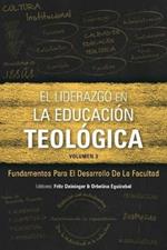 El Liderazgo en la educacion teologica, volumen 3: Fundamentos para el desarrollo docente