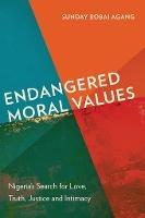 Endangered Moral Values: Nigeria's Search for Love, Truth, Justice and Intimacy