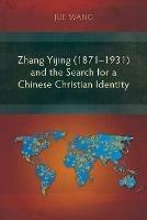 Zhang Yijing (1871–1931) and the Search for a Chinese Christian Identity