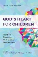 God's Heart for Children: Practical Theology from Global Perspectives