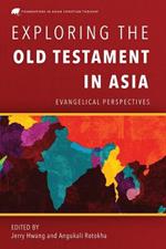 Exploring the Old Testament in Asia: Evangelical Perspectives