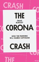 The Corona Crash: How the Pandemic Will Change Capitalism