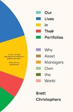 Our Lives in Their Portfolios: Why Asset Managers Own the World