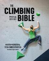 The Climbing Bible: Practical Exercises: Technique and strength training for climbing - Martin Mobraten,Stian Christophersen - cover