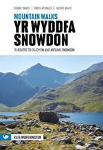 Mountain Walks Yr Wyddfa/Snowdon: 15 routes to enjoy on and around Snowdon