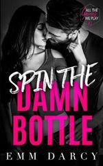 Spin The Damn Bottle: A Bully Romance Duet