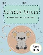 Scissor Skills: A preschool activity book