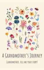 A Grandmother's Journey: Grandmother, tell me your story?