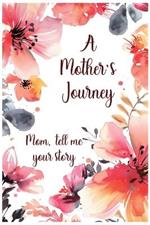 A Mother's Journey: Mom, tell me your story