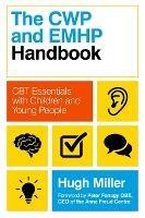 The CWP and EMHP Handbook: CBT Essentials with Children and Young People