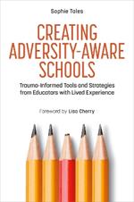 Creating Adversity-Aware Schools: Trauma-Informed Tools and Strategies from Educators with Lived Experience
