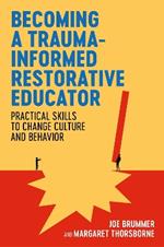 Becoming a Trauma-informed Restorative Educator: Practical Skills to Change Culture and Behavior