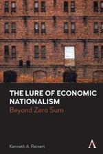 The Lure of Economic Nationalism: Beyond Zero Sum