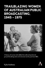 Trailblazing Women of Australian Public Broadcasting, 1945–1975