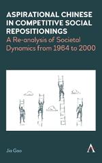 Aspirational Chinese in Competitive Social Repositionings: A Re-Analysis of Societal Dynamics from 1964 to 2000