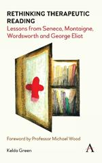 Rethinking Therapeutic Reading: Lessons from Seneca, Montaigne, Wordsworth and George Eliot