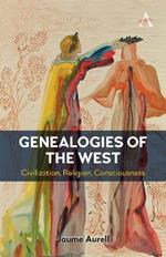 Genealogies of the West: Civilization, Religion, Consciousness