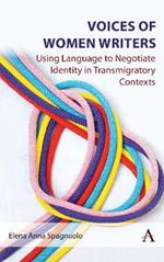 Voices of Women Writers: Using Language to Negotiate Identity in (Trans)migratory Contexts