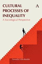 Cultural Processes of Inequality: A Sociological Perspective