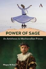 Power of Sage: An Antithesis to Machiavellian Prince