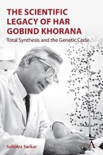 The Scientific Legacy of Har Gobind Khorana: Total Synthesis and the Genetic Code