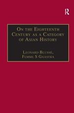 On the Eighteenth Century as a Category of Asian History: Van Leur in Retrospect