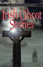 The Wordworth Collection of Irish Ghost Stories