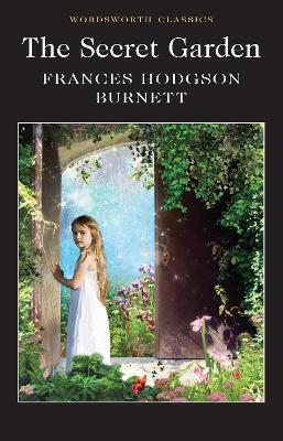 The Secret Garden - Frances Hodgson Burnett - Libro in lingua inglese -  Wordsworth Editions Ltd - Wordsworth Classics| Feltrinelli