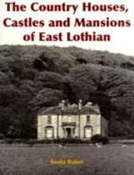 The Country Houses, Castles and Mansions of East Lothian
