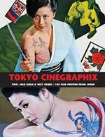 Tokyo Cinegraphix Two: Bad Girls & Sexy Crime: 100 Film Posters From Japan