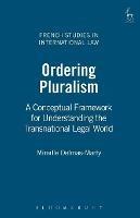 Ordering Pluralism: A Conceptual Framework for Understanding the Transnational Legal World