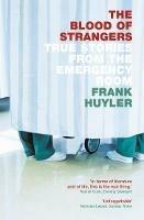 The Blood of Strangers: True Stories from the Emergency Room