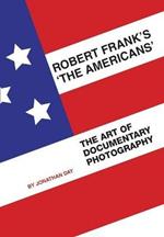 Robert Frank's 'The Americans': The Art of Documentary Photography