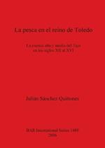 La Pesca en el Reino de Toledo: La Cuenca Alta y Media del Tajo en los Siglos XII al XVI