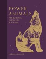 Power Animals: For Guidance, Protection and Healing