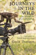 Journeys in the Wild: The Secret Life of a Cameraman