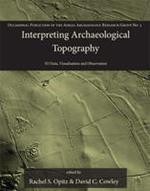 Interpreting Archaeological Topography: 3D Data, Visualisation and Observation