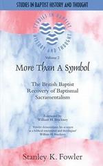 More Than a Symbol: The British Baptist Recovery of Baptismal Sacramentalism