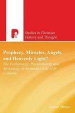 Prophecy, Miracles, Angels & Heavenly Light?: The Eschatology, Pneumatology and Missiology of Adomnan's Life of Columbia