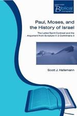 Paul, Moses and the History of Israel: The Letter/Spirit Contrast and the Argument from Scripture in 2 Corinthians 3