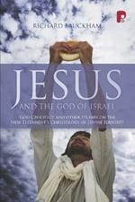 Jesus and the God of Israel: God Crucified and Other Essays on the New Testament's Christology of Divine Identity