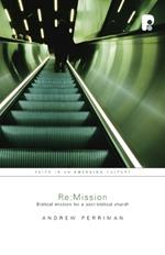 Re:Mission: Biblical Mission for a Post-Biblical Church