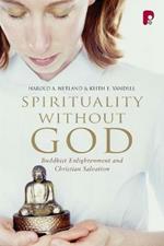 Spirituality Without God: Buddhist Enlightenment and Christian Salvation