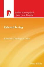 Edward Irving: Romantic Theology in Crisis