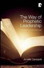 The Way of Prophetic Leadership: Retrieving Word & Spirit in Vision Today