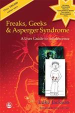 Freaks, Geeks and Asperger Syndrome: A User Guide to Adolescence