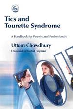 Tics and Tourette Syndrome: A Handbook for Parents and Professionals